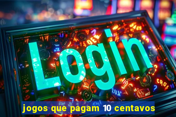 jogos que pagam 10 centavos